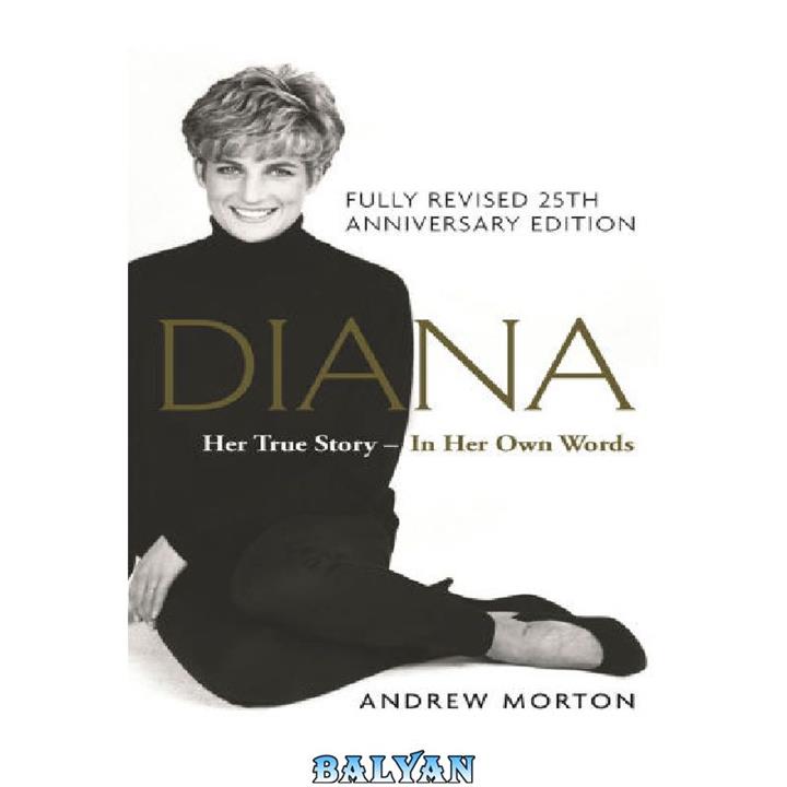 دانلود کتاب Diana Her True Story In Her Own Words 25th Anniversary Edition